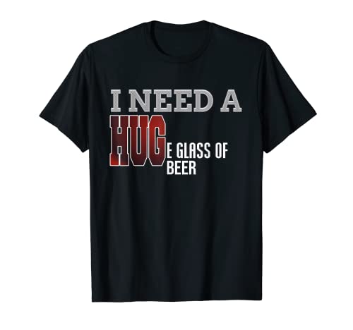 Camiseta divertida con texto en inglés "I Need a Huge Glass of Beer" Camiseta
