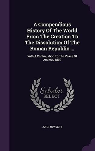 A Compendious History Of The World From The Cre... 1354716973 Book Cover