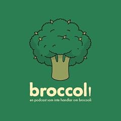 Broccolipodden - en podcast som inte handlar om Broccoli omslagsbild