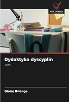 Dydaktyka dyscyplin: Tom 1 (Polish Edition) 6208686520 Book Cover