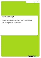 Moses Maimonides und die Almohaden. Ein komplexes Verhältnis 3668428093 Book Cover