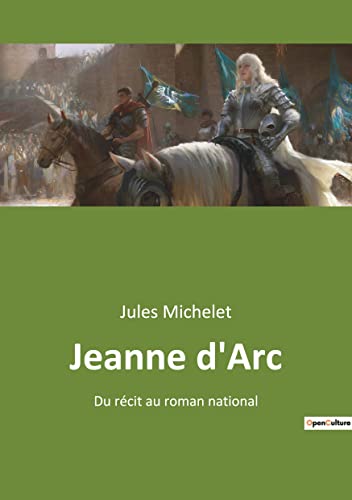 Jeanne d'Arc: Du récit au roman national (French Edition)