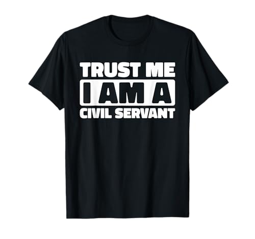 Civil Servant Gifts & Accessories - Government Employee Officer - Public Service Civil Servant T-Shirt