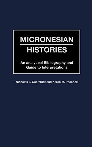 Micronesian Histories: An Analytical Bibliography And Guide To Interpretations #TOP1