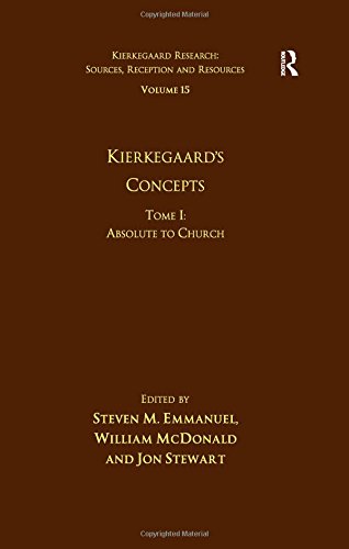 Volume 15, Tome I: Kierkegaard's Concepts: Absolute to Church (Kierkegaard Research: Sources, Reception and Resources)