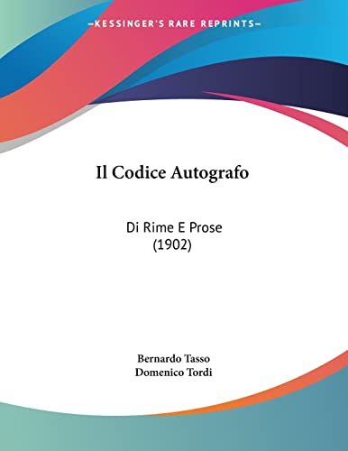 Il Codice Autografo: Di Rime E Prose (1902) (Italian Edition)