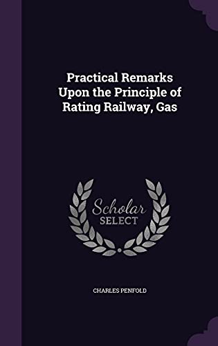 Practical Remarks Upon the Principle of Rating Railway, Gas