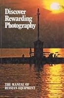Discover rewarding photography: The manual of Russian equipment 0950207209 Book Cover
