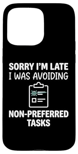 Sorry I'm Late I was Avoiding Non-Preferred Tasks Goose �X�}�z�P�[�X iPhone 15 Pro Max �p