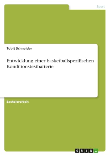 Entwicklung einer basketballspezifischen Konditionstestbatterie (German Edition)