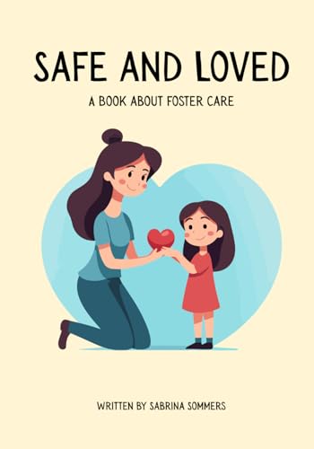 Safe And Loved: A Book about Foster Care
