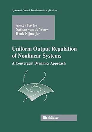 Uniform Output Regulation of Nonlinear Systems: A Convergent Dynamics Approach 2006th Edition-Wow! eBook