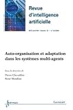  Auto-organisation et adaptation dans les systèmes multi-agents (Revue d\'intelligence artificielle RSTI série RIA Vol.23 n° 5-6 Septembre-Décembre 2009)