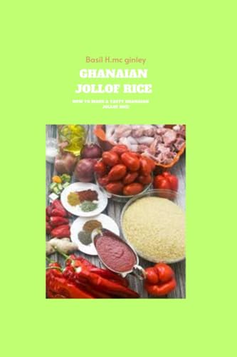 GHANIAN JOLLOF RICE: HOW TO MAKE A TASTY GHANIAN JOLLOF RICE