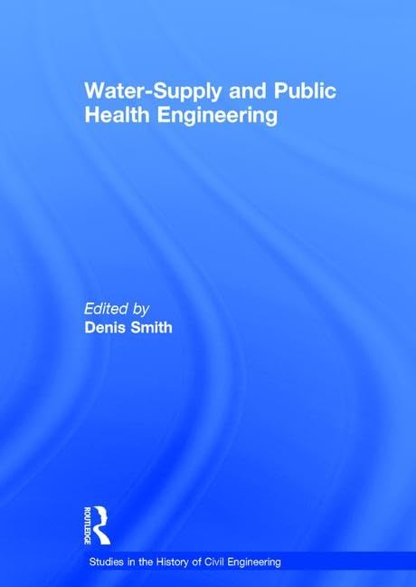 Water-Supply and Public Health Engineering (Studies in the History of Civil Engineering)