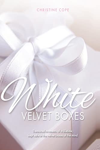 White Velvet Boxes: Treasured moments of a lifetime, kept safe in the velvet boxes of the mind