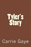 Tyler's Story 1499609310 Book Cover