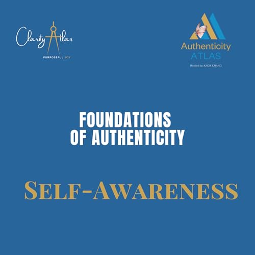 Authenticity Atlas 002: Self Awareness as Foundation of Authenticity