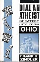 Dial-an-Atheist: Greatest Hits from Ohio 0910309671 Book Cover