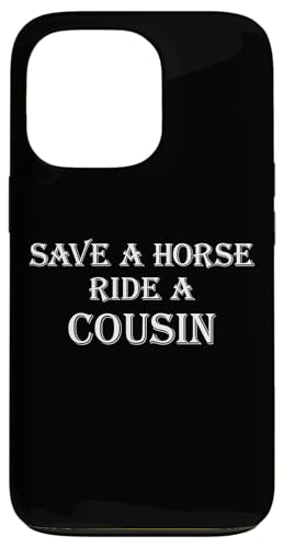 Save a Horse Ride A Cousin | Hillbilly Redneck �X�}�z�P�[�X iPhone 13 Pro �p