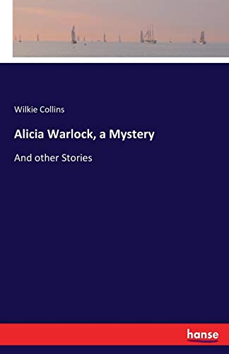 Alicia Warlock, a Mystery: And other Stories 3744749797 Book Cover