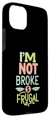 Je ne suis pas fauché, juste frugal - Funny Sarcastic a fait faillite Coque pour iPhone 15 Plus – vue 3