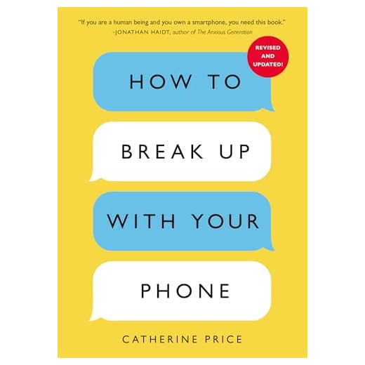 How to Break Up with Your Phone, Revised Edition: The 30-Day Digital Detox Plan