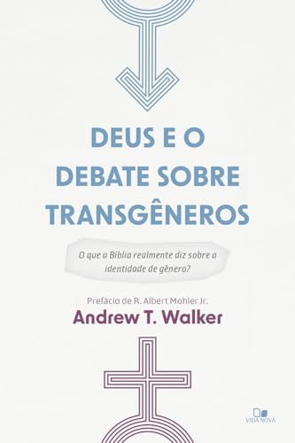 Deus e o Debate Sobre Transgêneros: O que a Bíblia Realmente diz Sobre a Identidade de Gênero?
