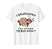 I Graduated Can I Go Back To Bed Now Funny Sloth Graduation T-Shirt