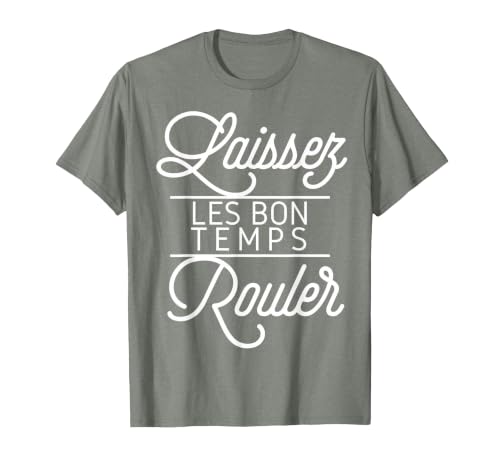 Let The Good Times Roll Shirt Laissez Les Bon Temps Rouler T-Shirt, Men, Olive Heather, Small