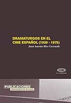 Dramaturgos en el cine español (1939-1975) (Monografías)