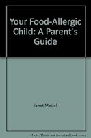Your Food-Allergic Child: A Parent's Guide 0938179160 Book Cover