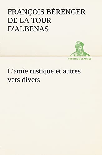 L'amie rustique et autres vers divers (French Edition)