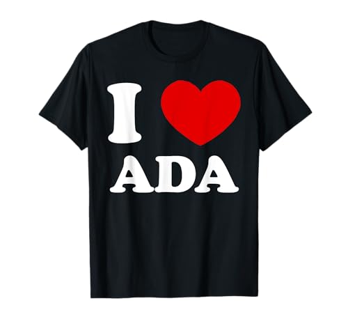 I Love Ada I Heart Ada Funny Ada T-Shirt