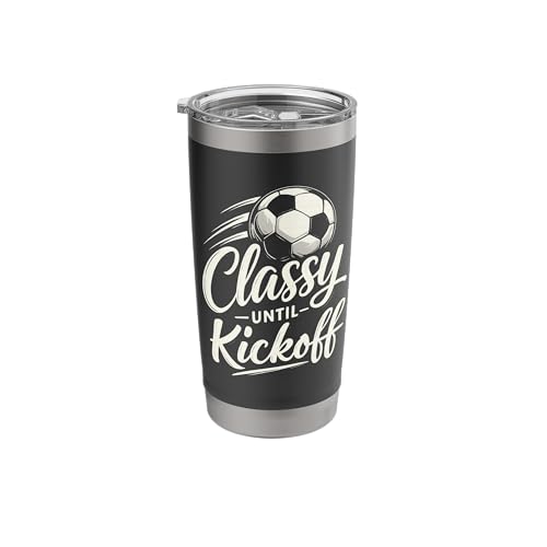 Classy Until Kickoff Soccer Humor Stainless Steel Insulated Tumbler