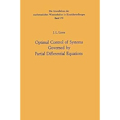 [(Optimal Control of Systems Governed by Partial Differential Equations)] [By (author) Jacques-Louis Lions ] published on