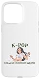 KPop fan Funny K-Pop Because Murder Is Wrong Gifts