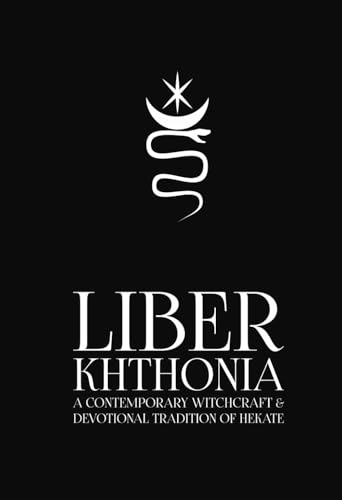 Liber Khthonia: A Contemporary Witchcraft and Devotional Traditio...