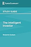 Study Guide: The Intelligent Investor by Benjamin Graham (SuperSummary)