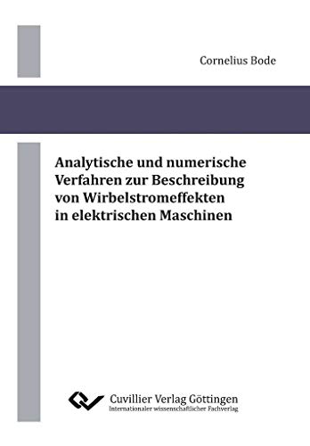 Analytische und numerische Verfahren zur Beschreibung von Wirbelstromeffekten in elektrischen Maschinen