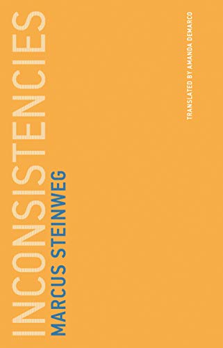 INCONSISTENCIES (VOLUME 7) (UNTIMELY MEDITATIONS (7)) By Marcus Steinweg NEW