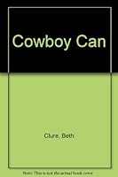 A cowboy can, 0837203724 Book Cover