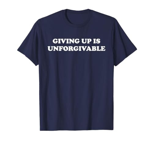 Giving Up is Unforgivable T-Shirt, Men, Navy Blue, 3X-Large