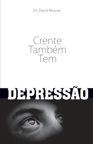 Crente Também Tem Depressão (Portuguese Edition)