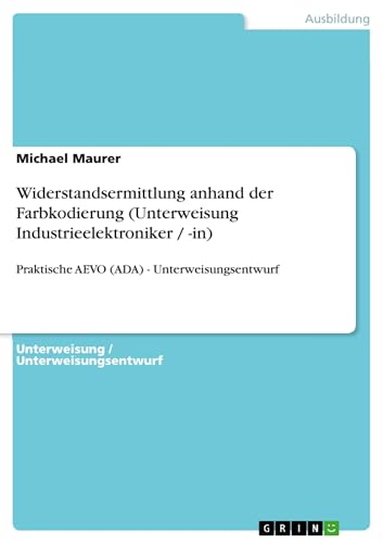 Widerstandsermittlung anhand der Farbkodierung (Unterweisung Industrieelektroniker / -in): Praktische AEVO (ADA) - Unterweisungsentwurf
