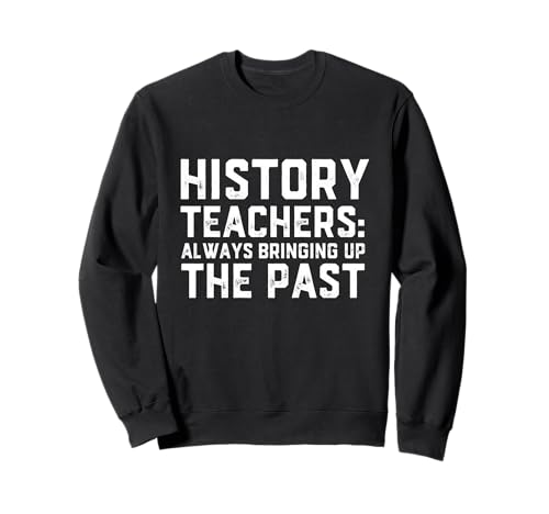 History Teachers Always Bringing Up The Past History Jokes �g���[�i�[