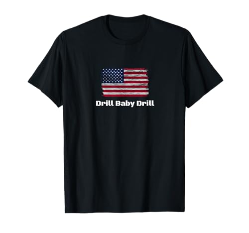 Drill Baby Drill T-Shirt
