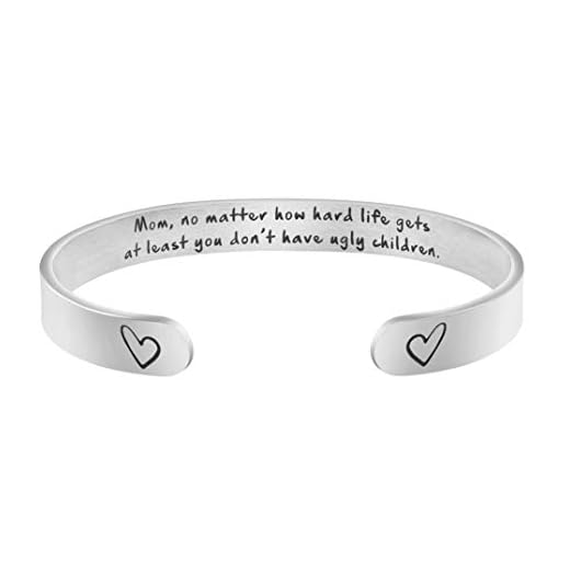 MEMGIFT Daughter Mother Bracelets Wide Cuff Bangle Message Engraved for Her (Mom,no Matter How Hard Life gets at Least You Don't Have Ugly Children)