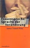 Frauensprache: Sprache der Veränderung - Senta Trömel-Plötz 