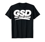 Get Shit Done GSD new year new me motivation T-Shirt